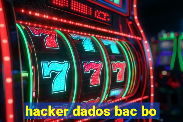 hacker dados bac bo